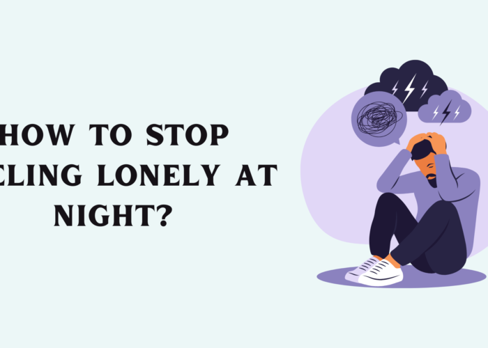 How to Stop Feeling Lonely at Night