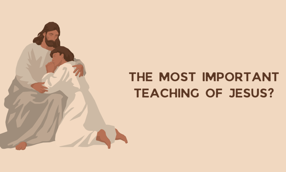 The Most Important Teaching of Jesus