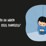 What to Do When Everything Feels Pointless?