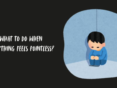 What to Do When Everything Feels Pointless?