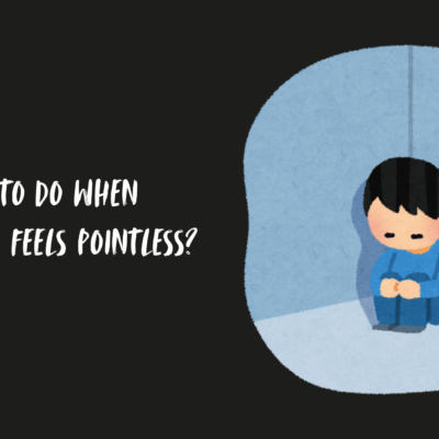 What to Do When Everything Feels Pointless?